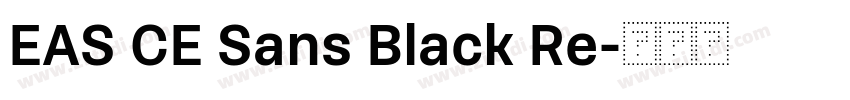 EAS CE Sans Black Re字体转换